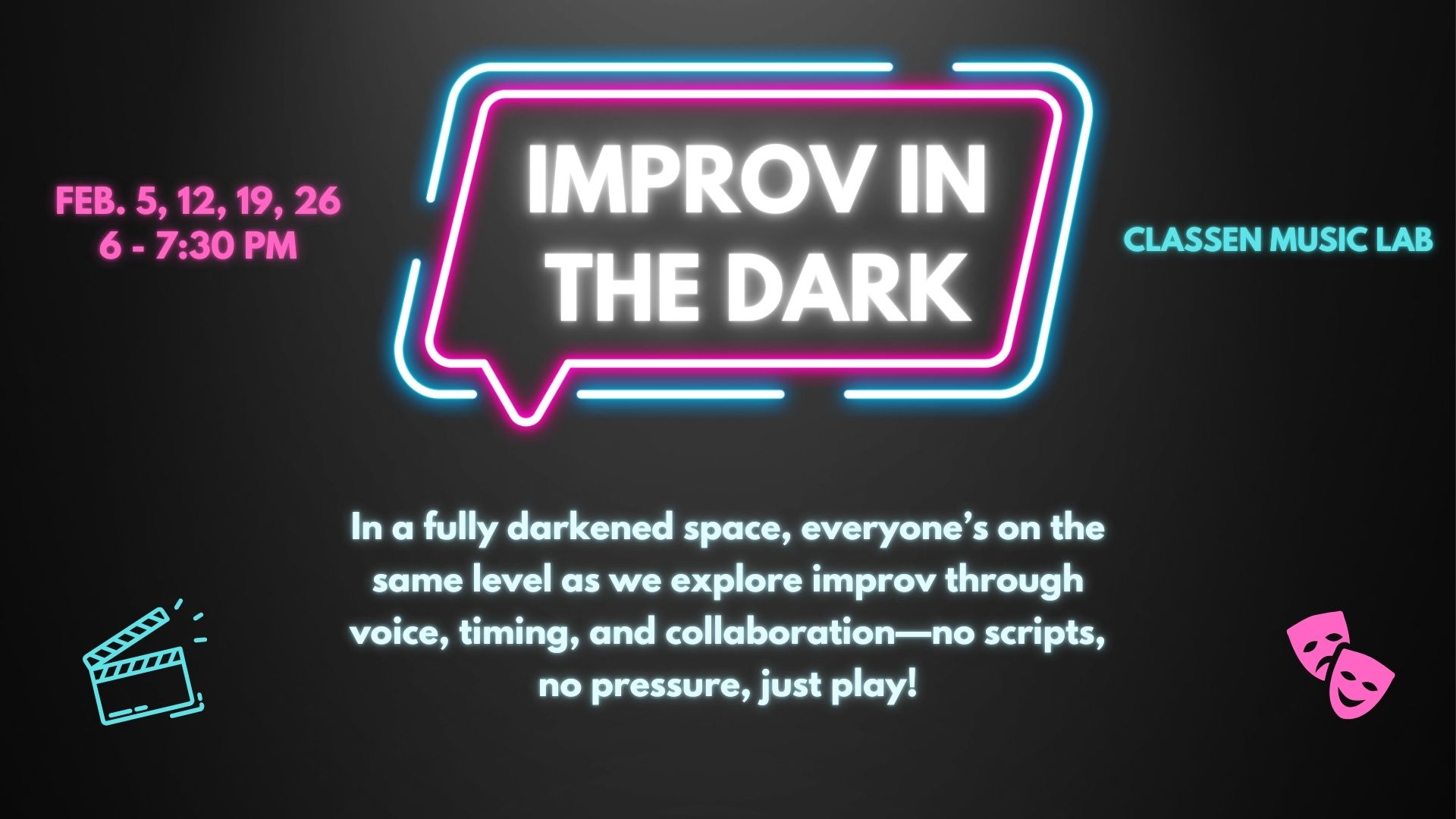 Improv in the Dark Feb. 5, 12, 19, 26 6 - 7:30 pm in the Classen Clinic Music Lab
