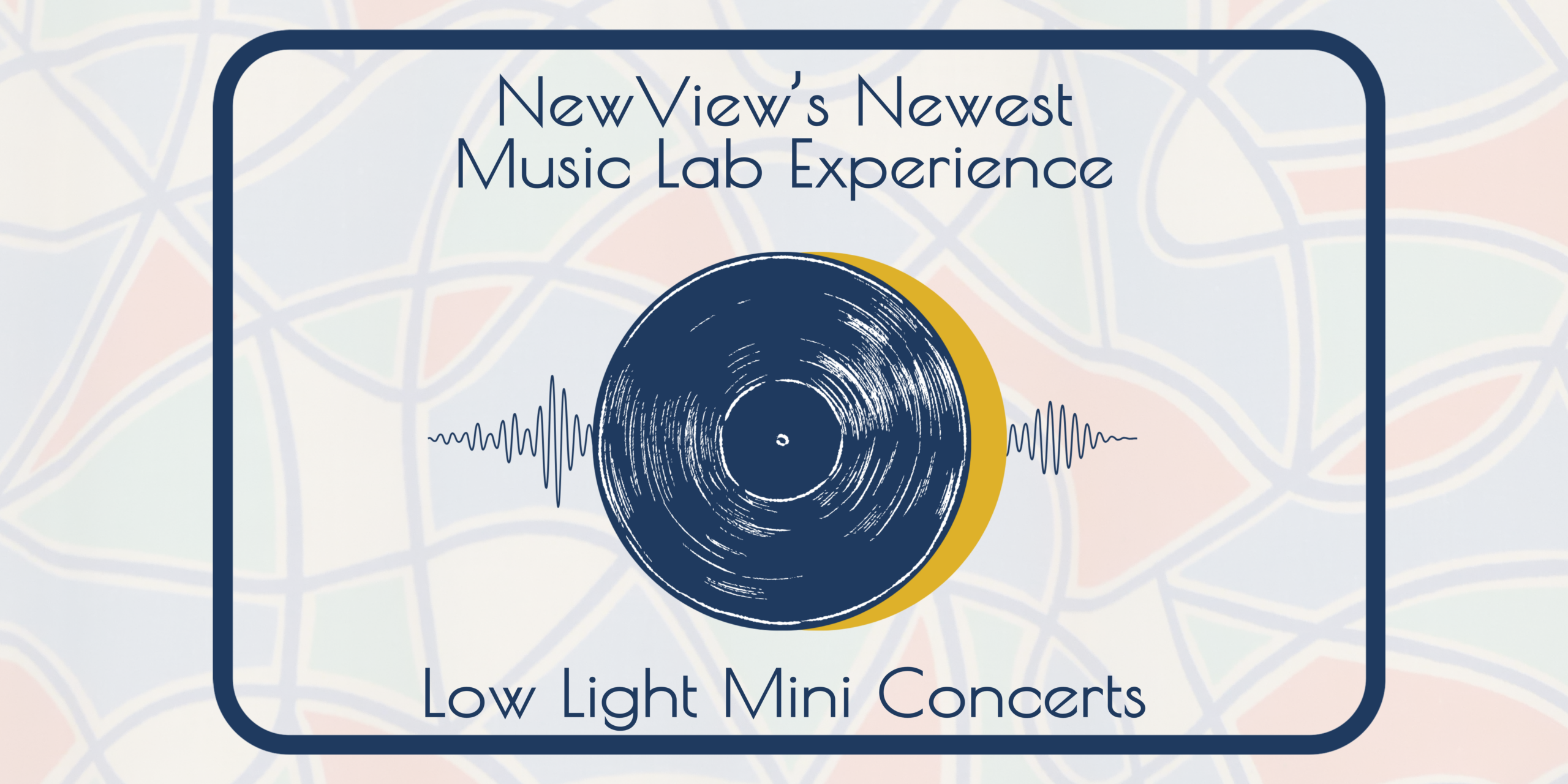 Text reads: "NewView's Newest Music Lab Experience, Low Light Mini Concerts" the LLMC Logo is in the center (a record player over a golden moon and audio lines).