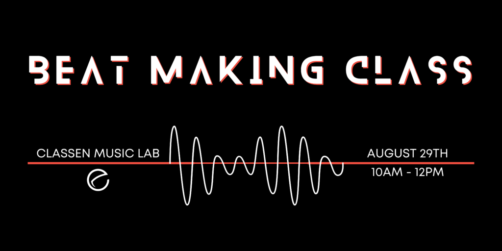 Beat Making Class in the Classen Clinic Music Lab, August 29th, 10am to 12pm