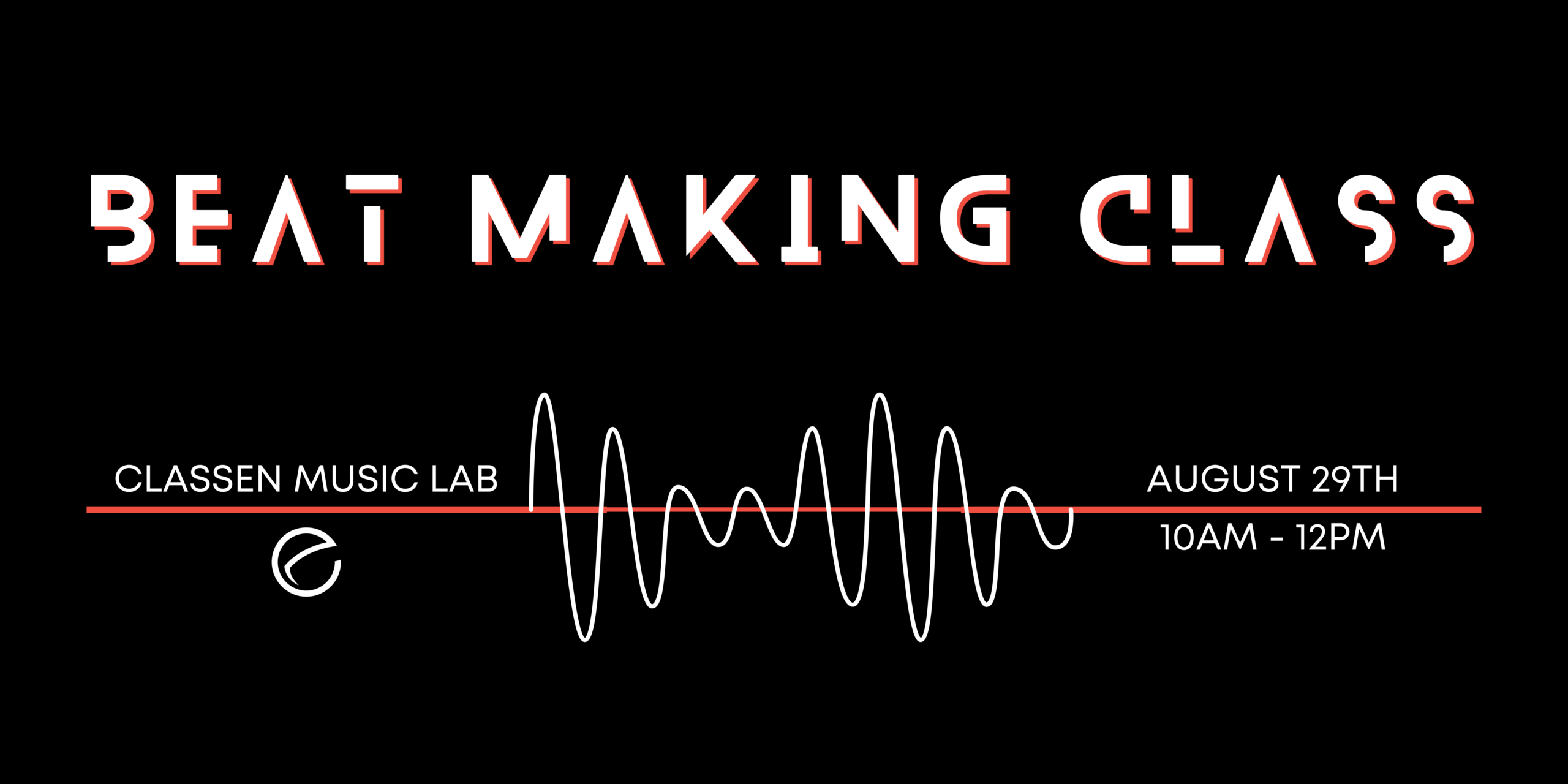 Beat Making Class in the Classen Clinic Music Lab, August 29th, 10am to 12pm