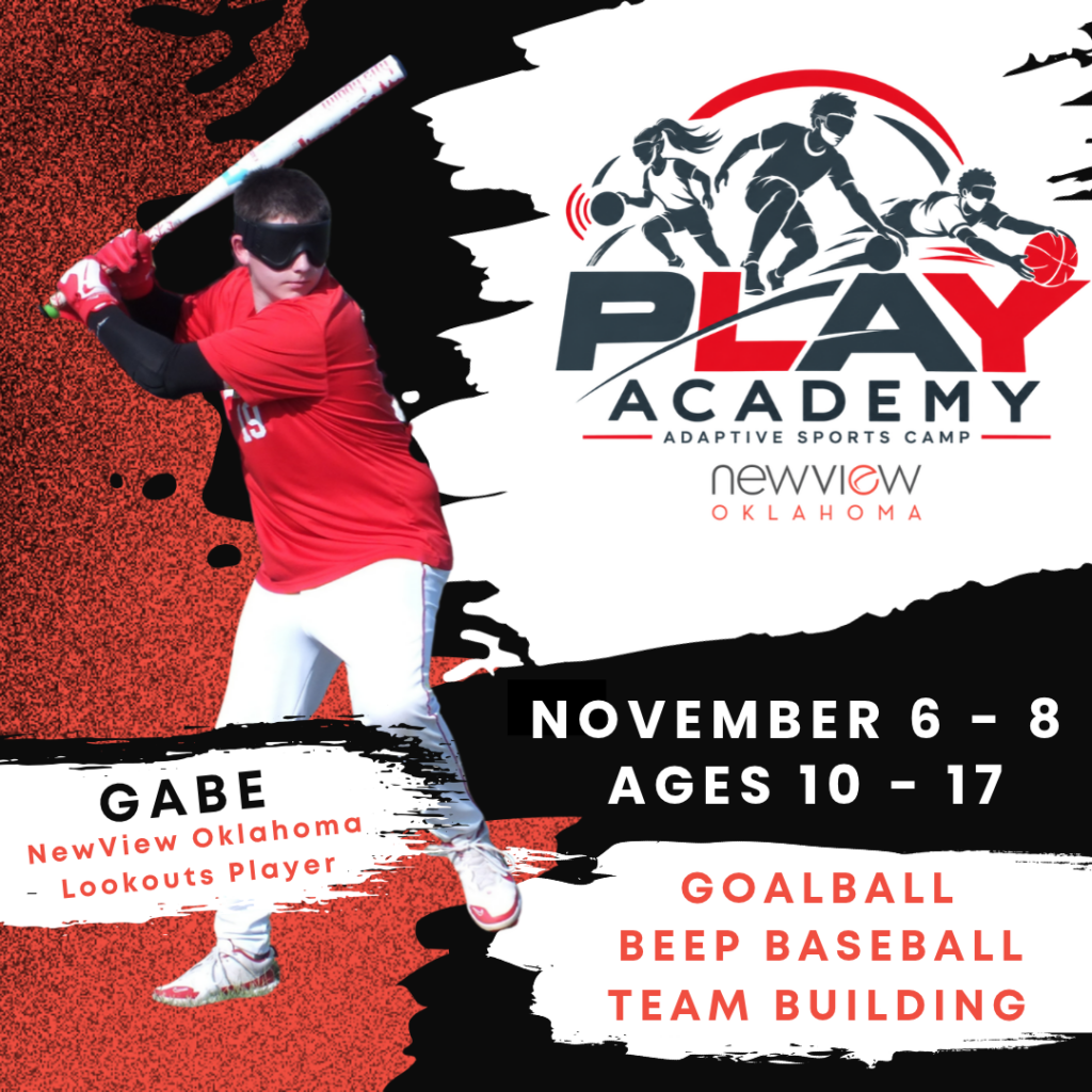 PLAY Academy Logo, November 6-8, Ages 10-17, Goalball, Beep Baseball, Team Building, Gabe NewView Oklahoma Lookouts Player, Picture of Gabe at bat.